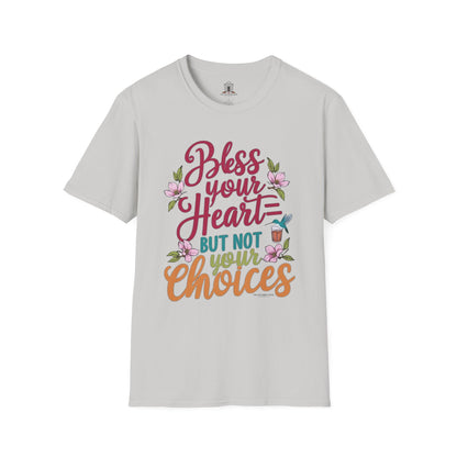 "Bless Your Heart But Not Your Choices"