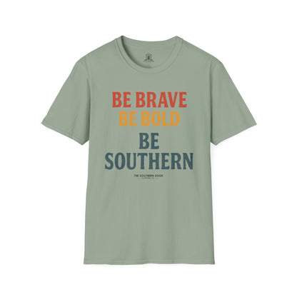 "Be Brave Be Bold Be Southern"