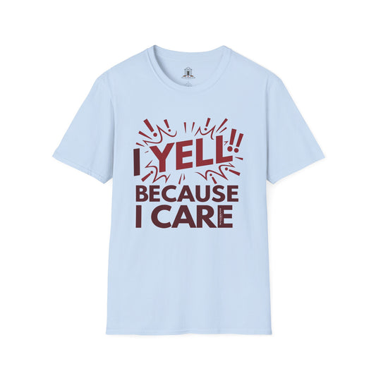 "I Yell Because I Care"