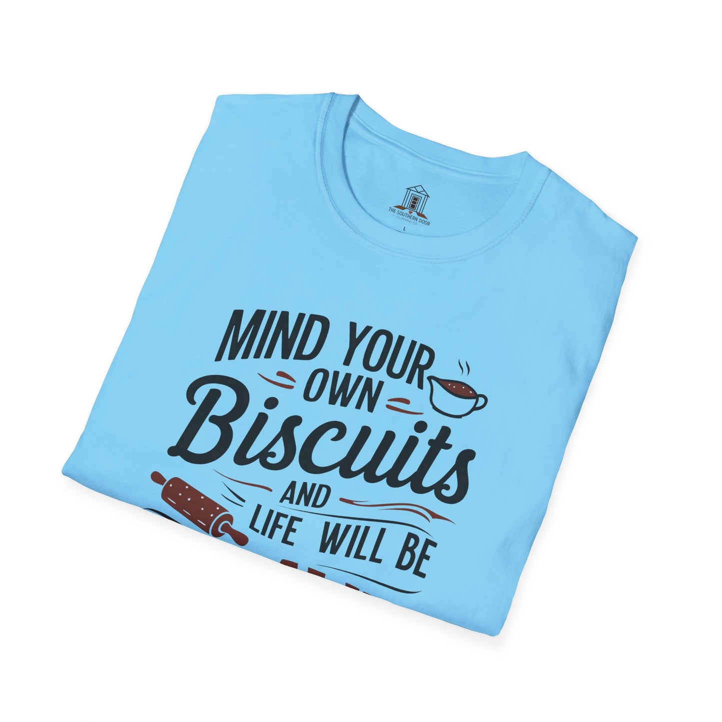 "Mind Your Own Biscuits And Life Will Be Gravy"