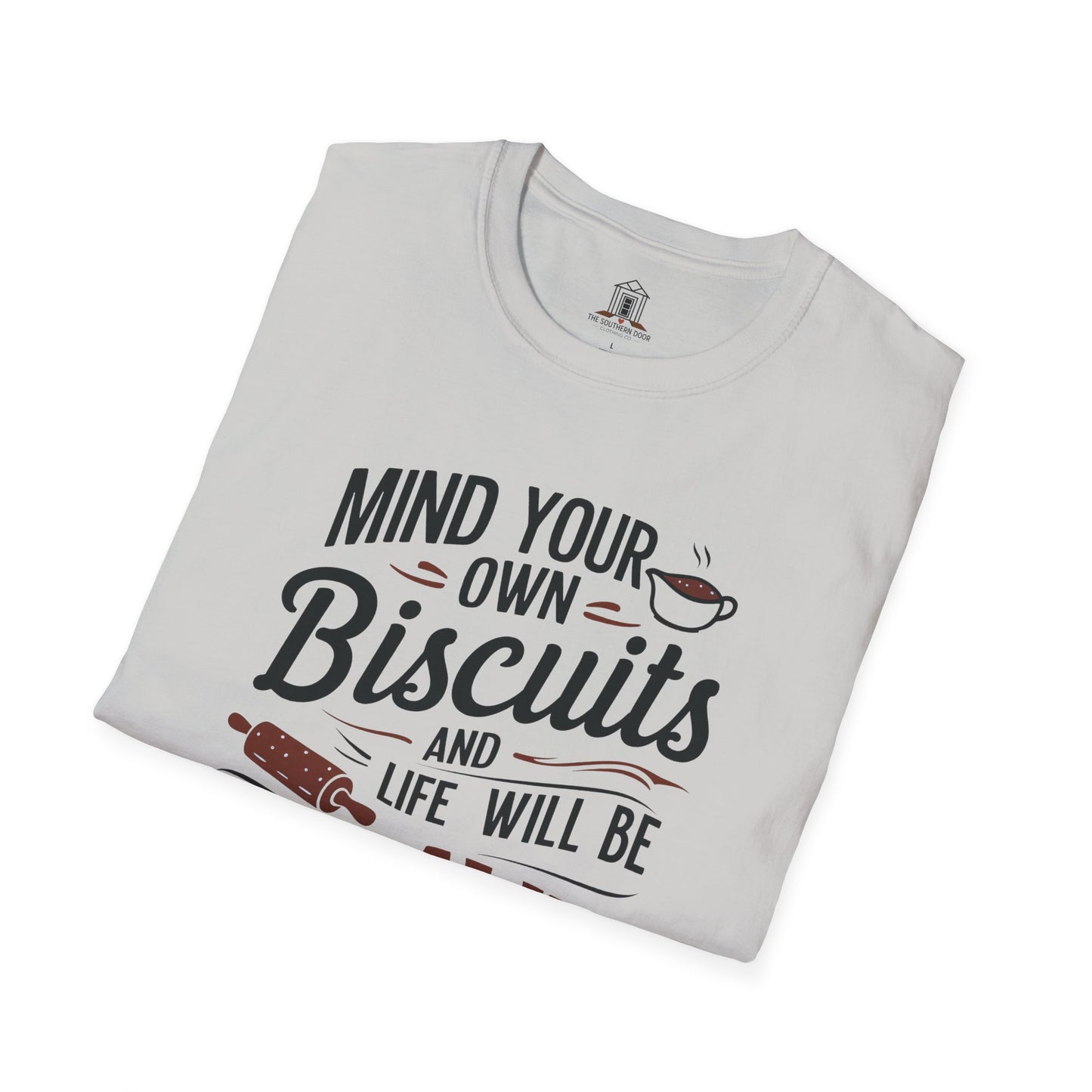 "Mind Your Own Biscuits And Life Will Be Gravy"