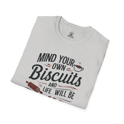 "Mind Your Own Biscuits And Life Will Be Gravy"