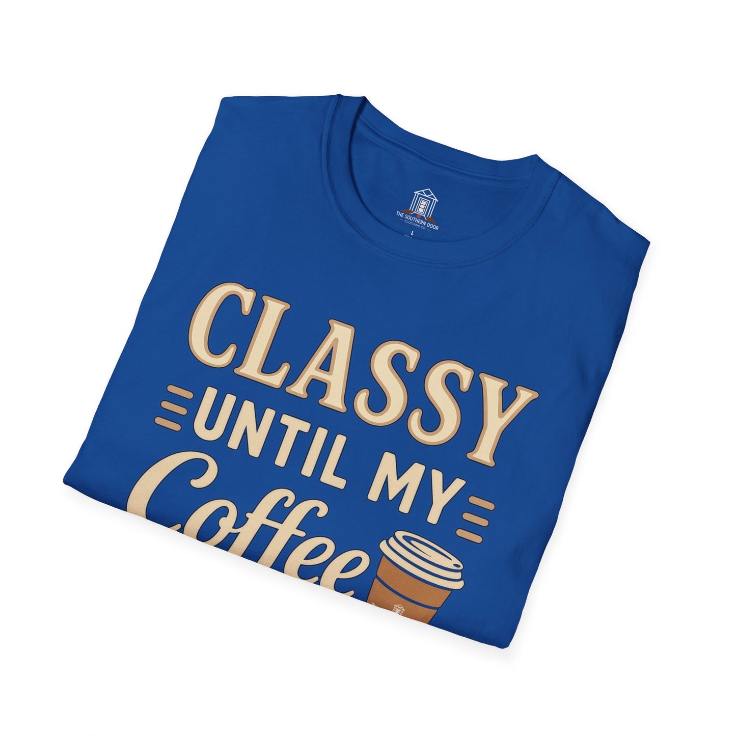 "Classy Until My Coffee Runs Out"