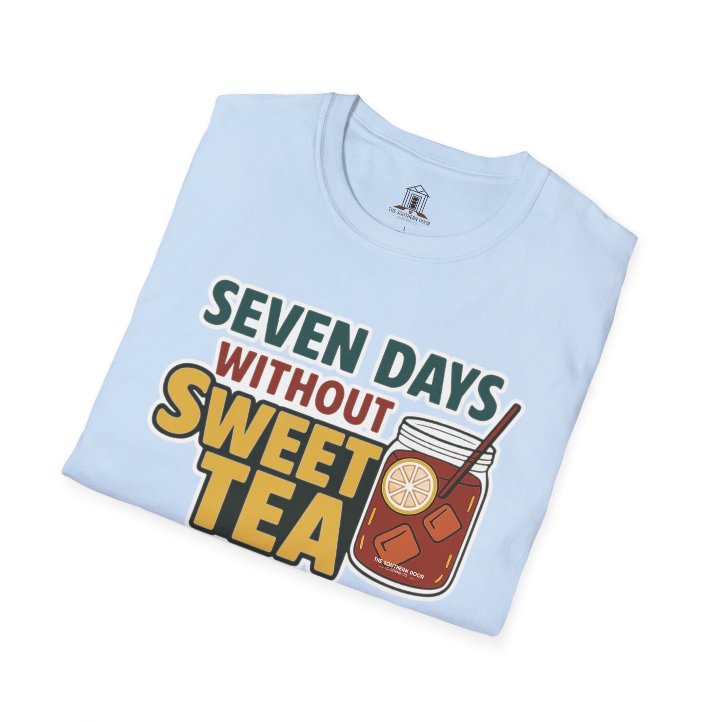 "Seven Days Without Sweet Tea Makes One Weak"