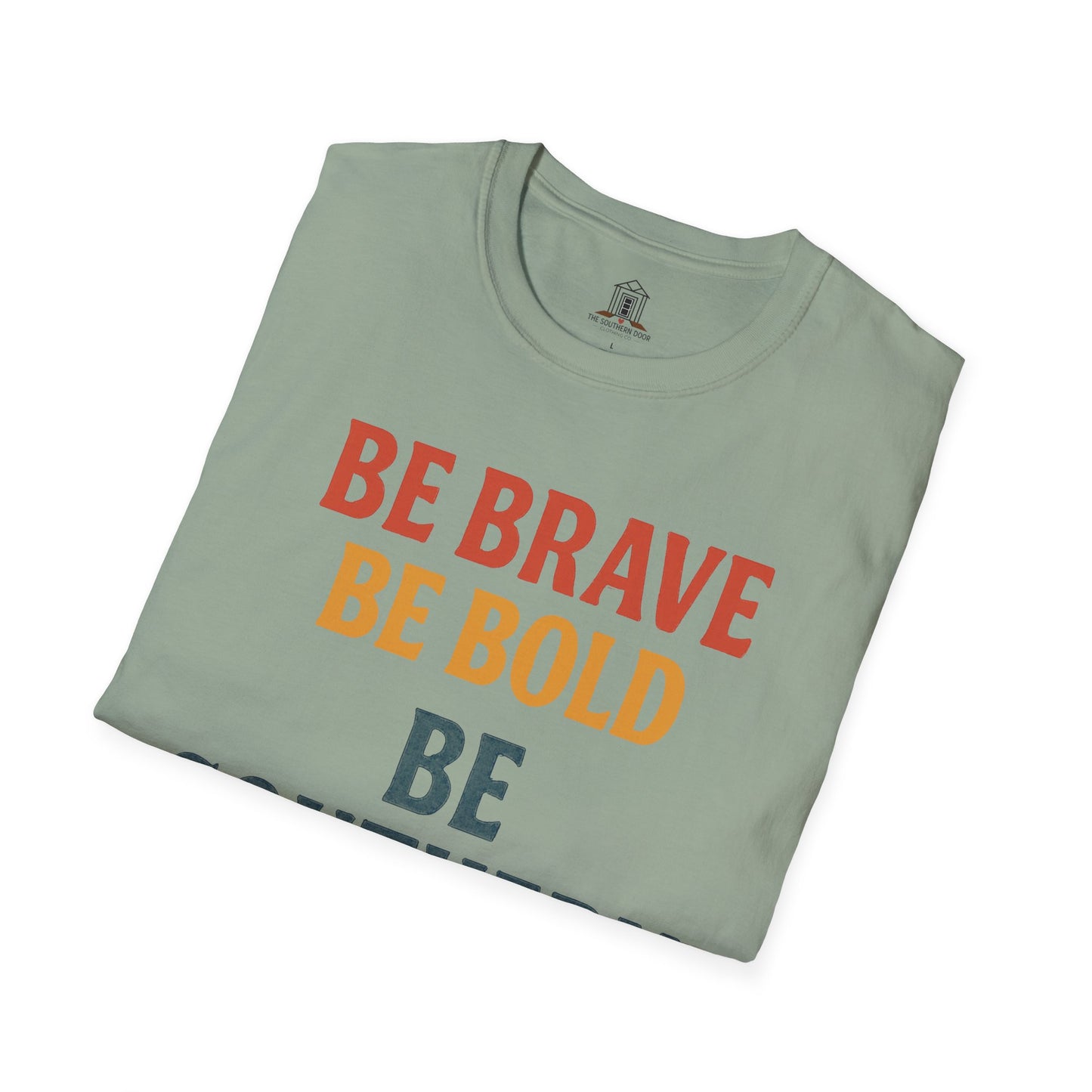 "Be Brave Be Bold Be Southern"