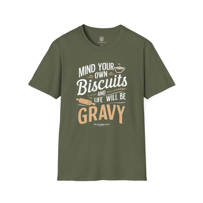 "Mind Your Own Biscuits And Life Will Be Gravy"