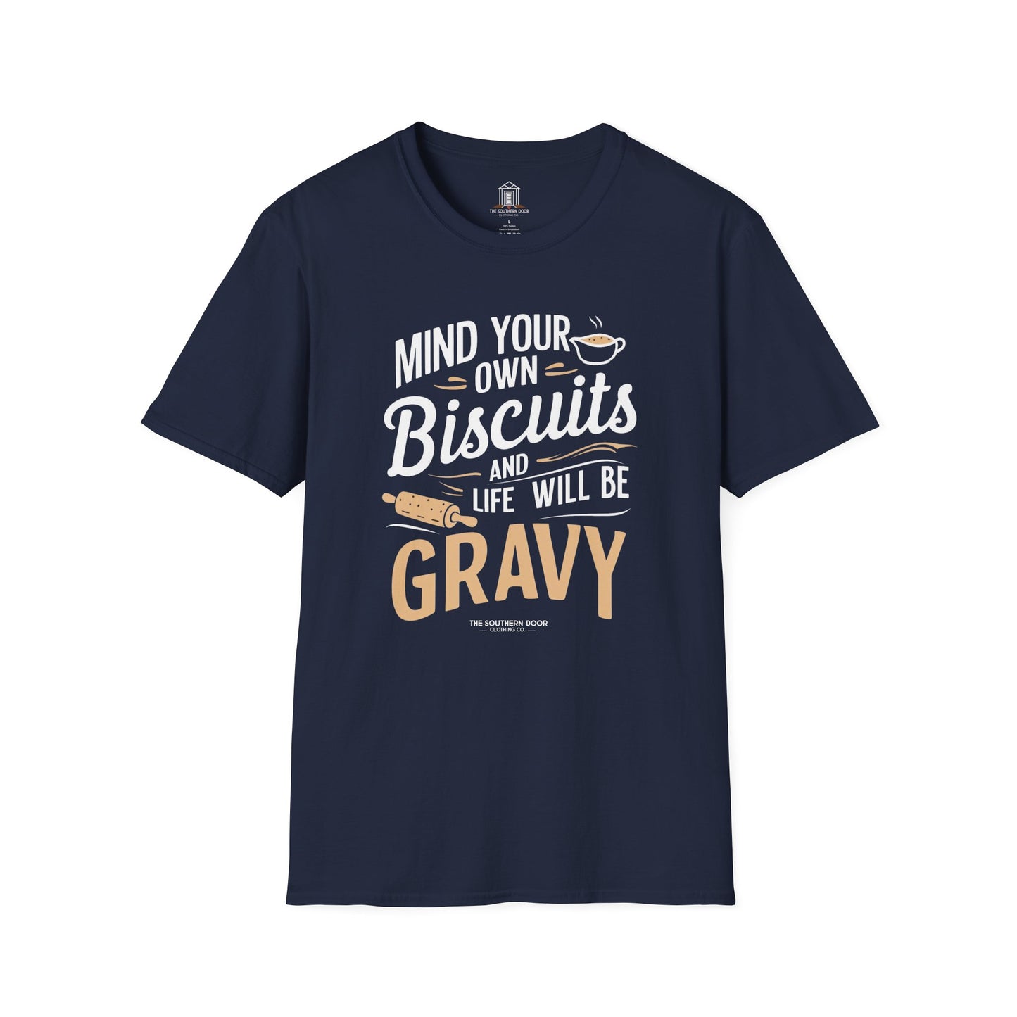 "Mind Your Own Biscuits And Life Will Be Gravy"