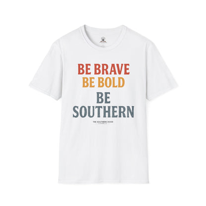 "Be Brave Be Bold Be Southern"