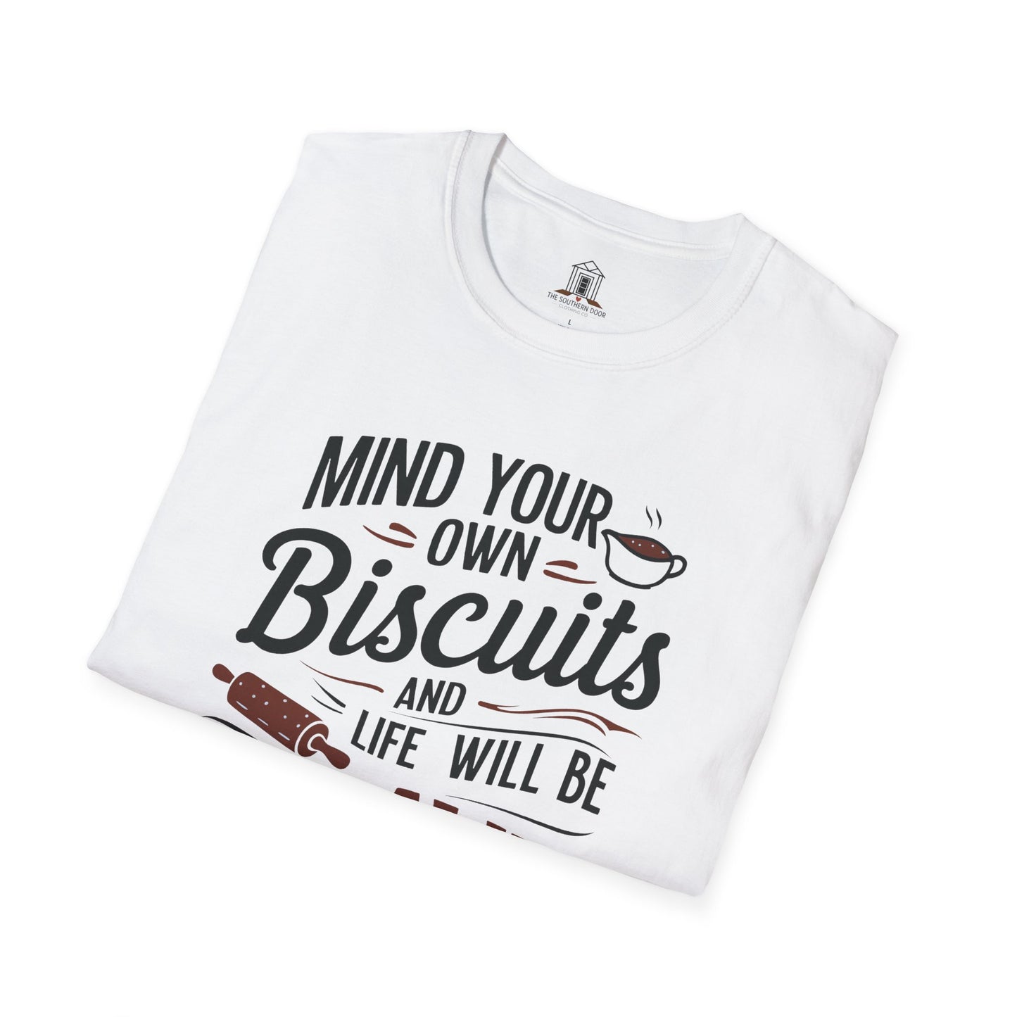 "Mind Your Own Biscuits And Life Will Be Gravy"