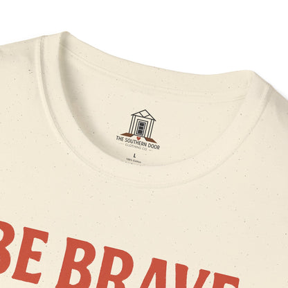 "Be Brave Be Bold Be Southern"