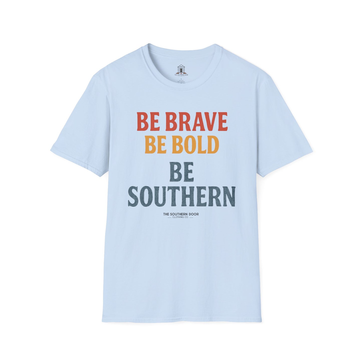 "Be Brave Be Bold Be Southern"
