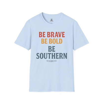 "Be Brave Be Bold Be Southern"