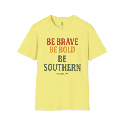 "Be Brave Be Bold Be Southern"