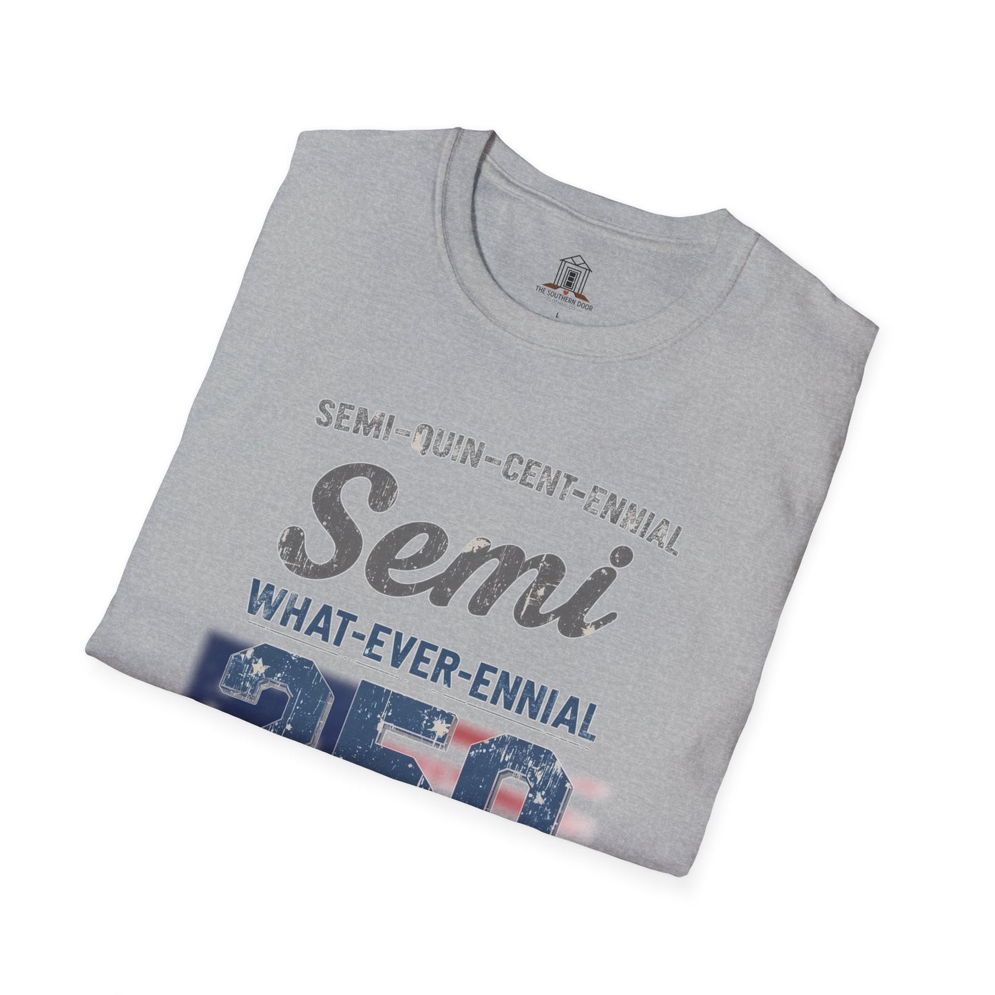 "Semi-what-ever-ennial... 250 Y’all"