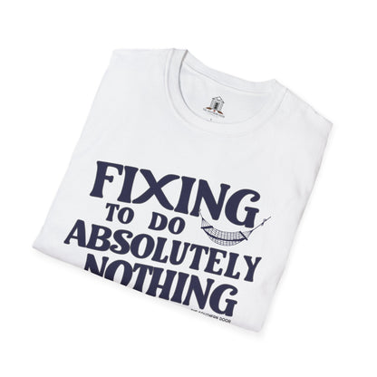 "Fixing To Do Absolutely Nothing"