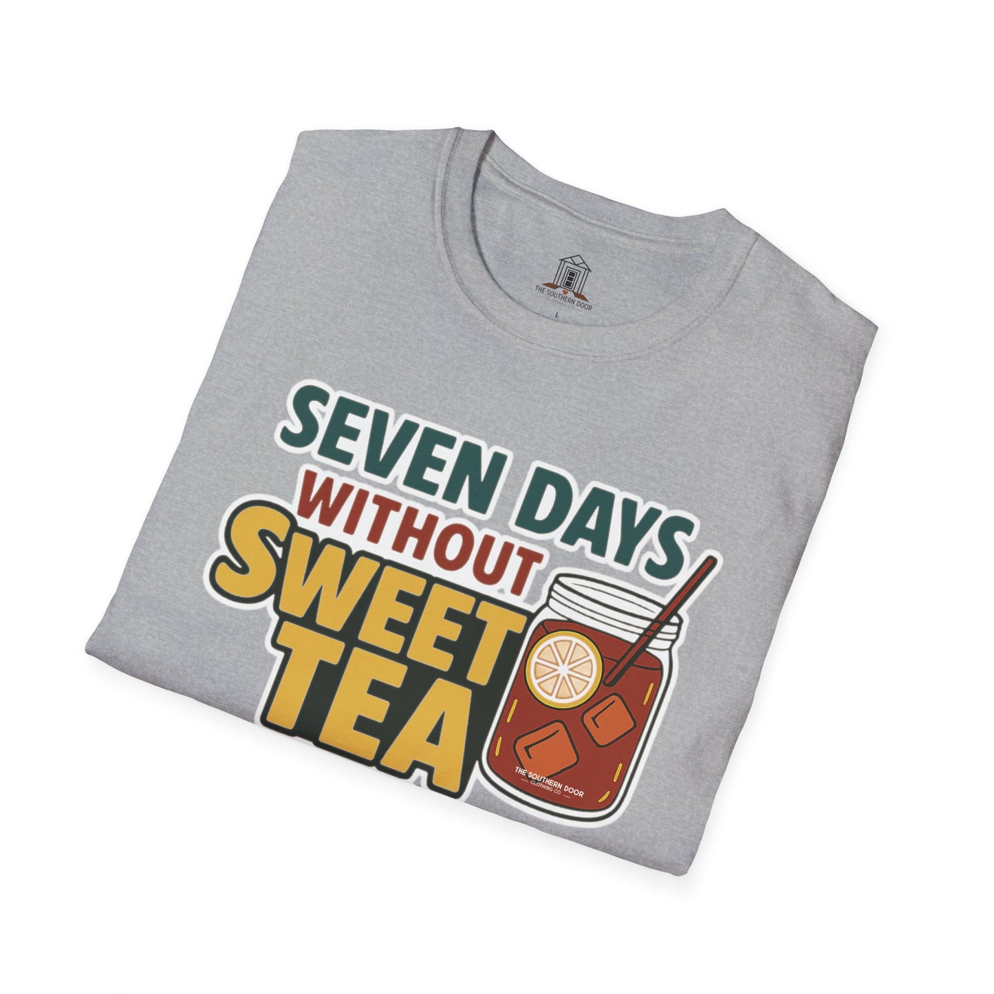 "Seven Days Without Sweet Tea Makes One Weak"