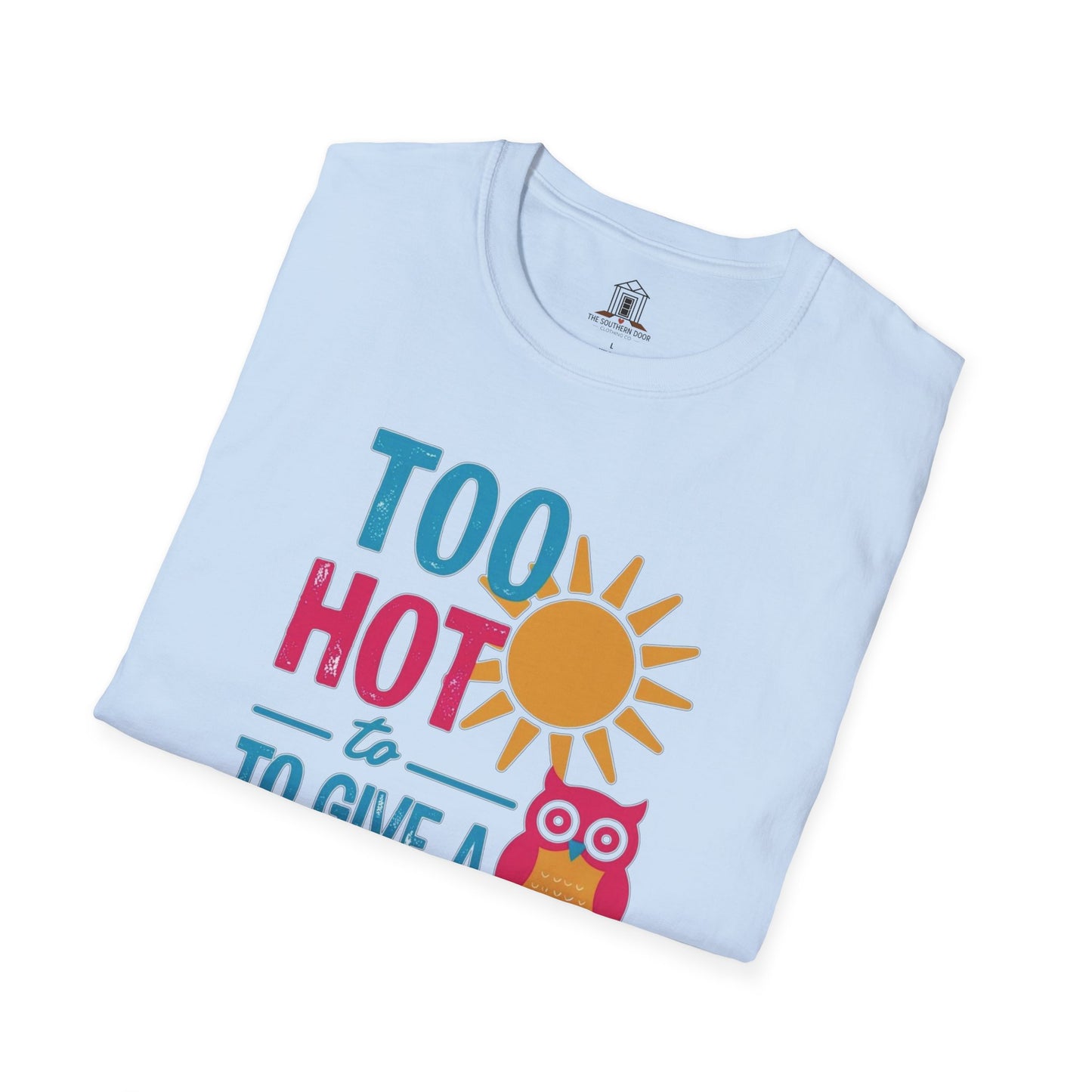 "Too Hot To Give A Hoot"