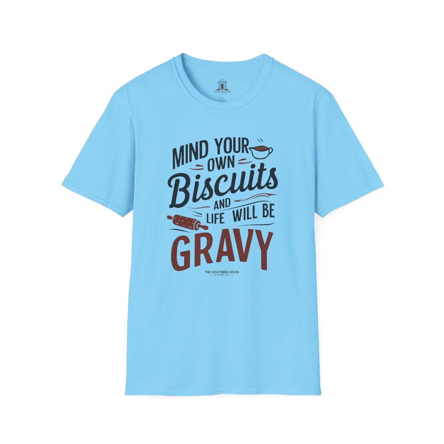 "Mind Your Own Biscuits And Life Will Be Gravy"