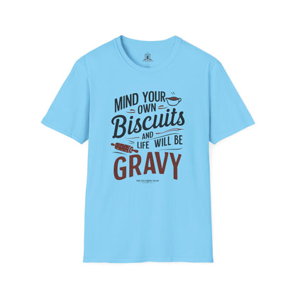 "Mind Your Own Biscuits And Life Will Be Gravy"