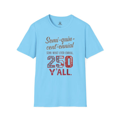 "Semi-what-ever-ennial... 250 Y’all 2"