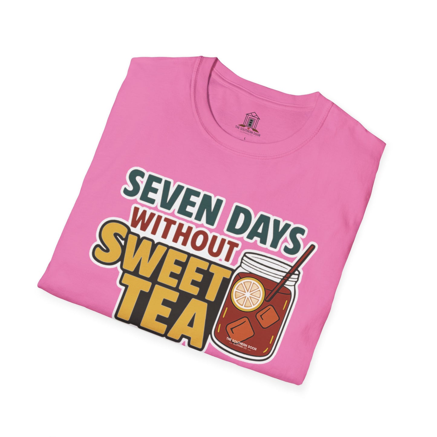 "Seven Days Without Sweet Tea Makes One Weak"