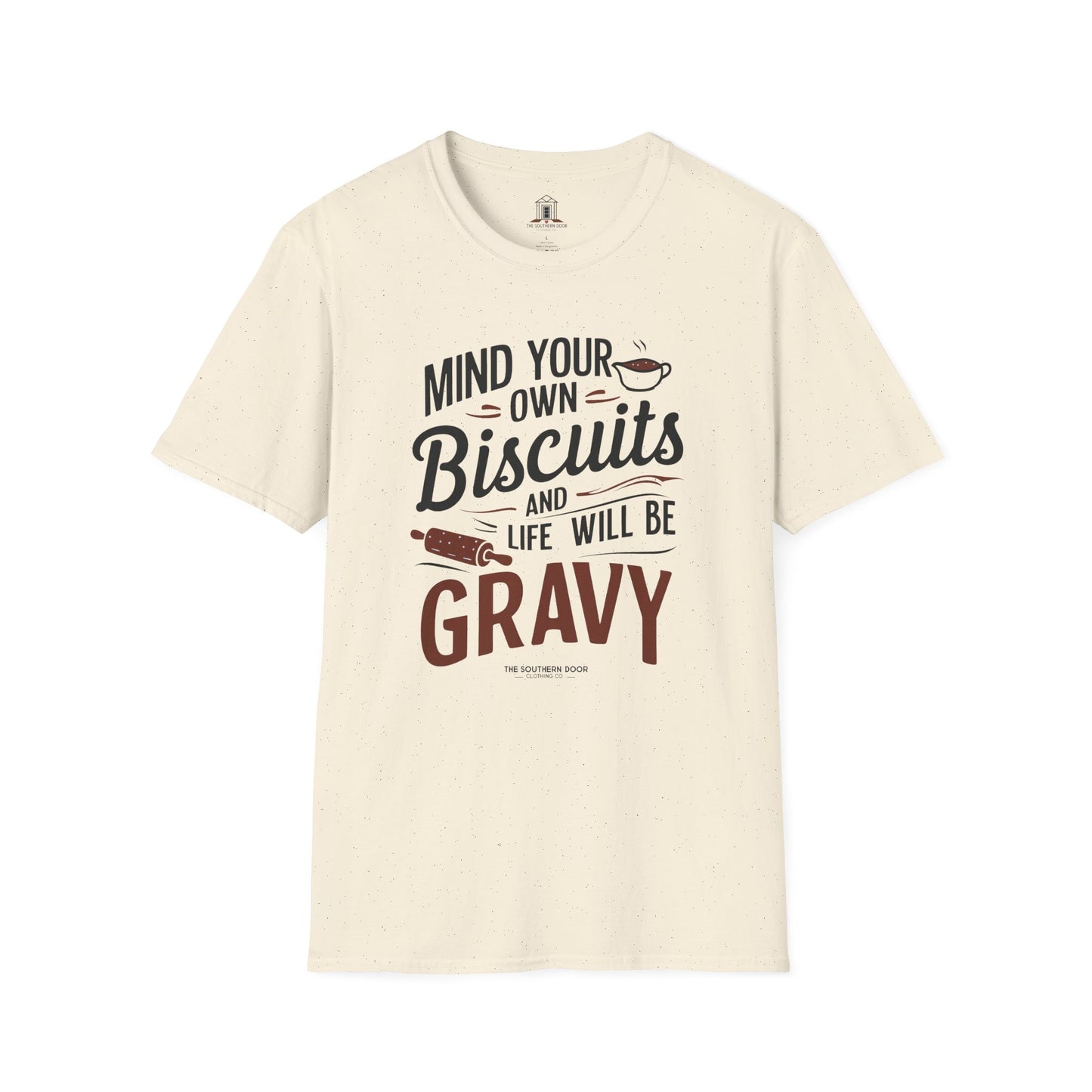 "Mind Your Own Biscuits And Life Will Be Gravy"