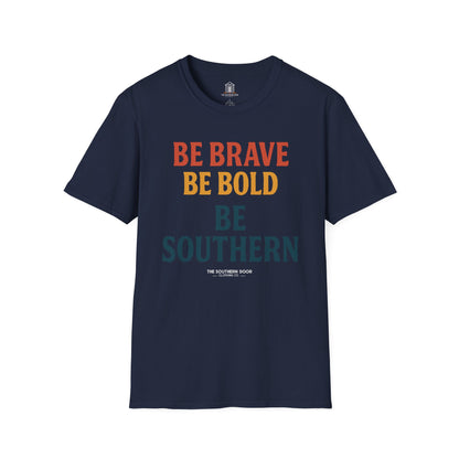 "Be Brave Be Bold Be Southern"