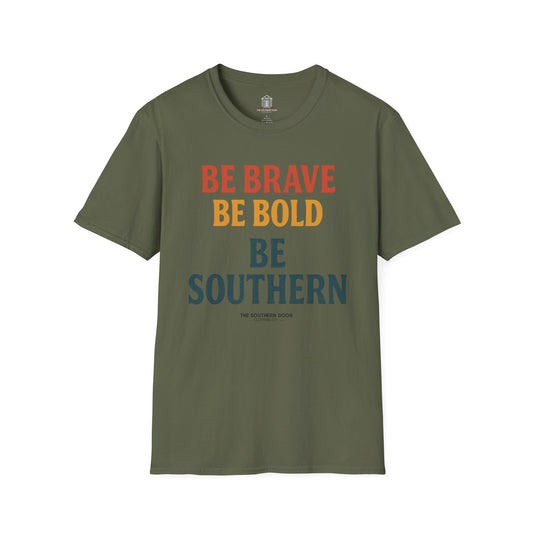 "Be Brave Be Bold Be Southern"