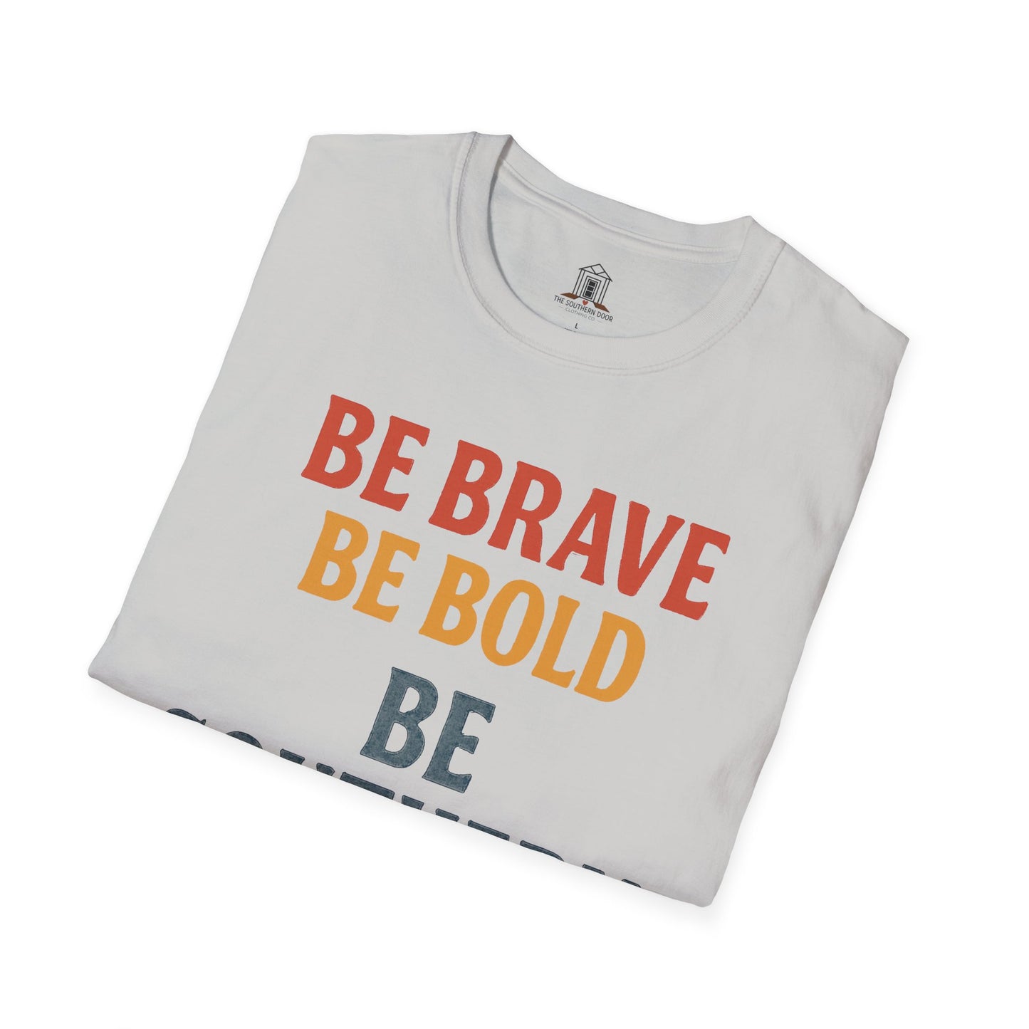 "Be Brave Be Bold Be Southern"