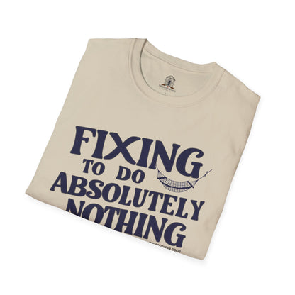 "Fixing To Do Absolutely Nothing"