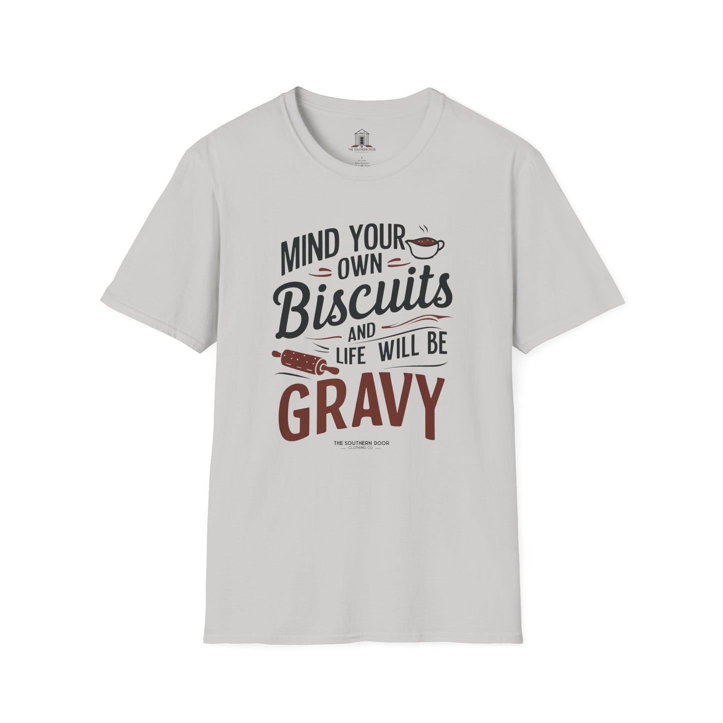 "Mind Your Own Biscuits And Life Will Be Gravy"