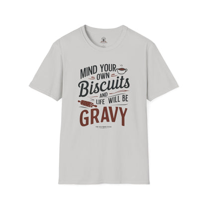 "Mind Your Own Biscuits And Life Will Be Gravy"
