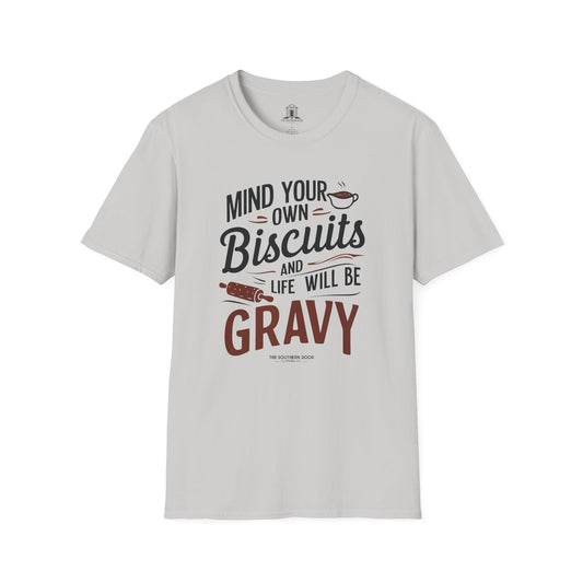 "Mind Your Own Biscuits And Life Will Be Gravy"