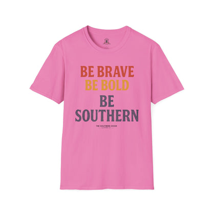 "Be Brave Be Bold Be Southern"